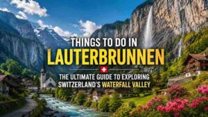 Things to do in Lauterbrunnen, Switzerland’s waterfall valley